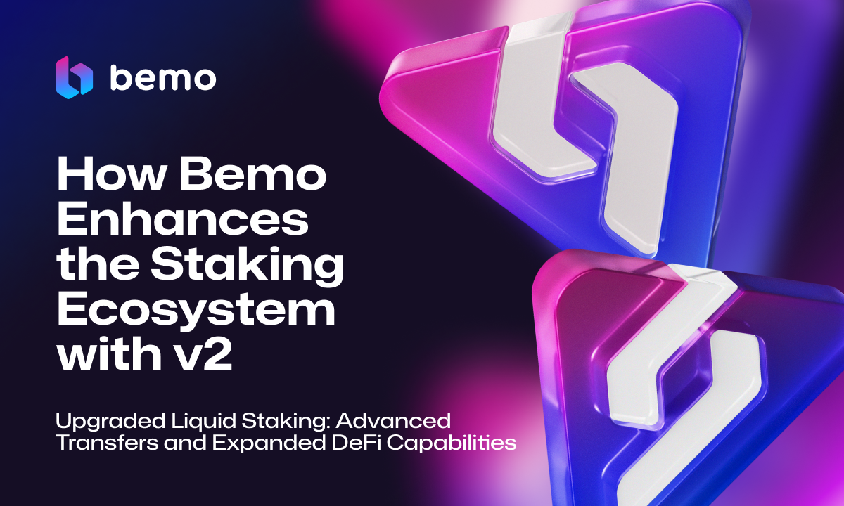 Bemo v2: The Liquid Staking Upgrade Expanding the Scope of What's ...